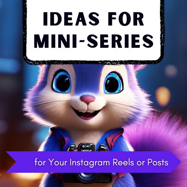 Generate Ideas for Mini-Series or Recurring Themes for Your Instagram Reels or Posts