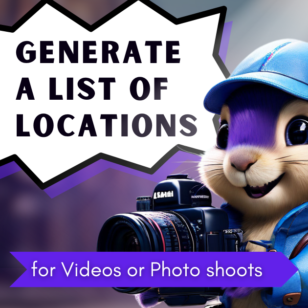 Generate a List of Locations for Videos or Photo shoots