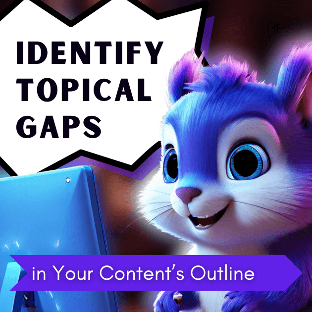 AI PROMPT: Identify Topical Gaps in Your Content’s Outline