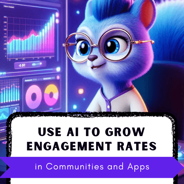 AI PROMPT: Use AI to Grow Engagement Rates in Communities and Apps